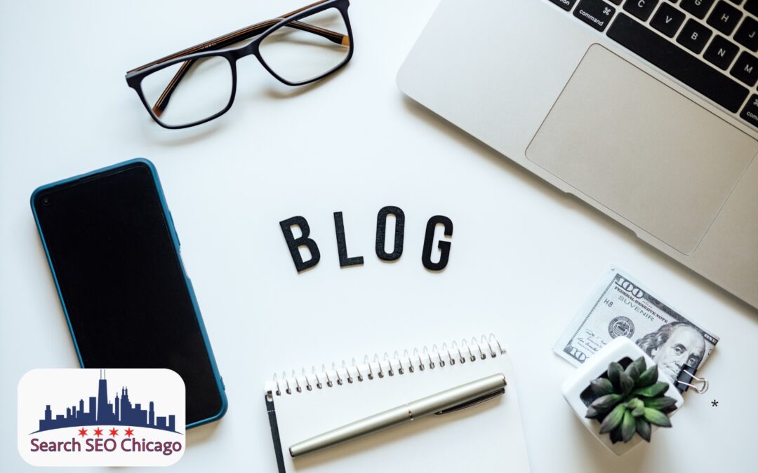 How Blogging Helps Your Website Rank Higher on Google in Chicago